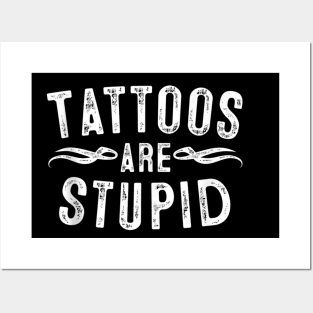 Tattoos are stupid Posters and Art